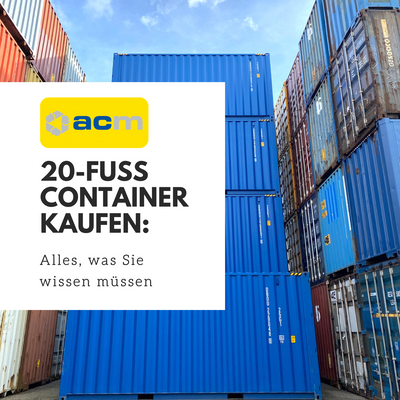20-Fuß Container kaufen: Alles, was Sie wissen müssen